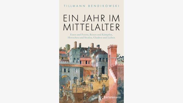 Tillmann Bendikowski: Ein Jahr im Mittelalter