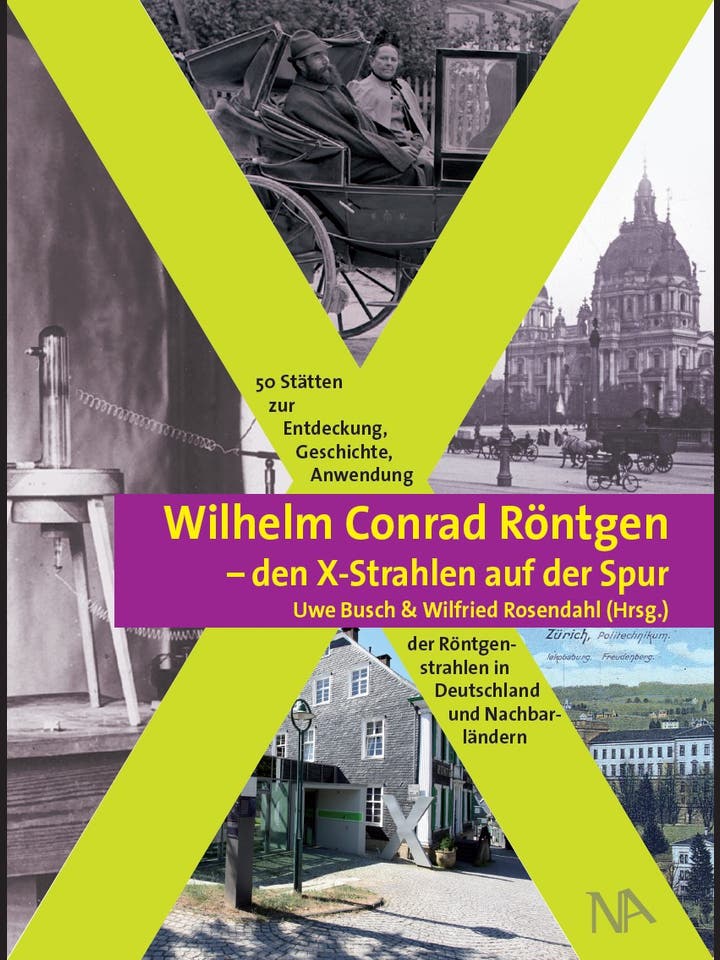 Uwe Busch, Wilfried Rosendahl : Wilhelm Conrad Röntgen – den X-Strahlen auf der Spur