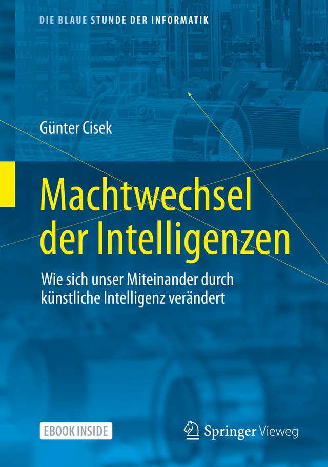 Günter Cisek: Machtwechsel der Intelligenzen. Springer, Wiesbaden 2021