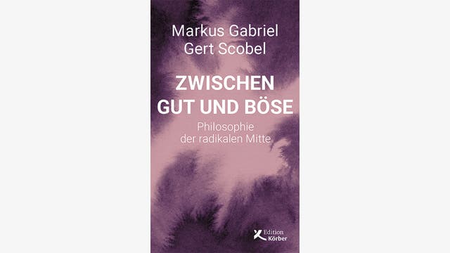 Markus Gabriel, Gert Scobel: Zwischen Gut und Böse