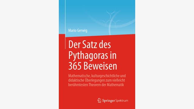 Mario Gerwig: Der Satz des Pythagoras in 365 Beweisen