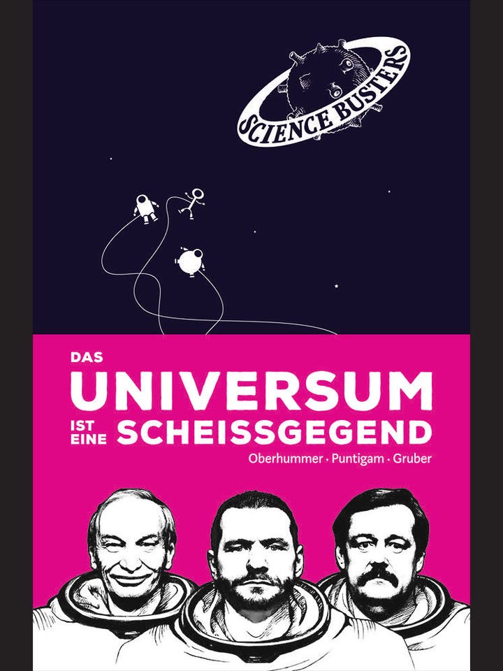 Heinz Oberhummer, Werner Gruber, Martin Puntigam: Das Universum ist eine Scheißgegend