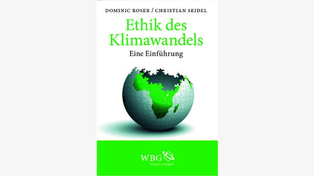 Dominic Roser, Christian Seidel: Ethik des Klimawandels