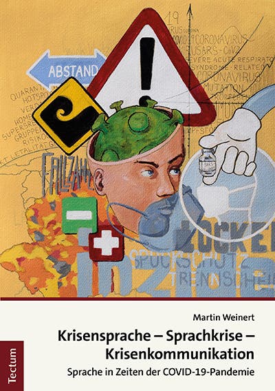 Martin Weinert: Krisensprache - Sprachkrise - Krisenkommunikation. Tectum, Baden-Baden 2021