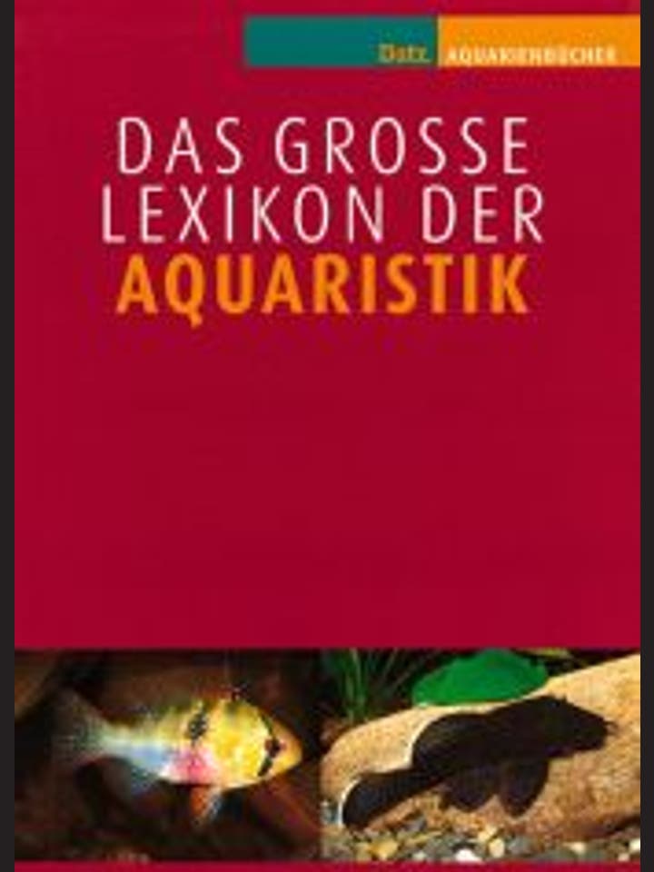 Claus Schaefer: Das große Lexikon der Aquaristik