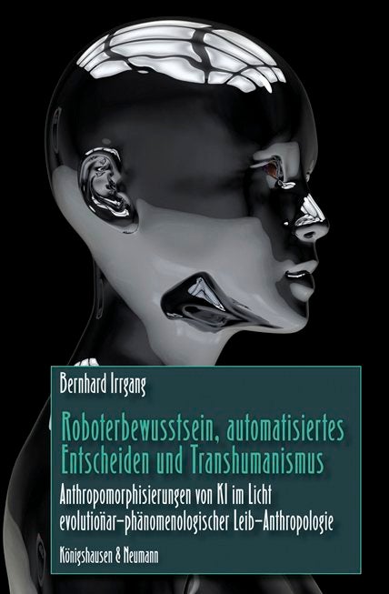 Roboterbewusstsein, automatisiertes Entscheiden und Transhumanismus 