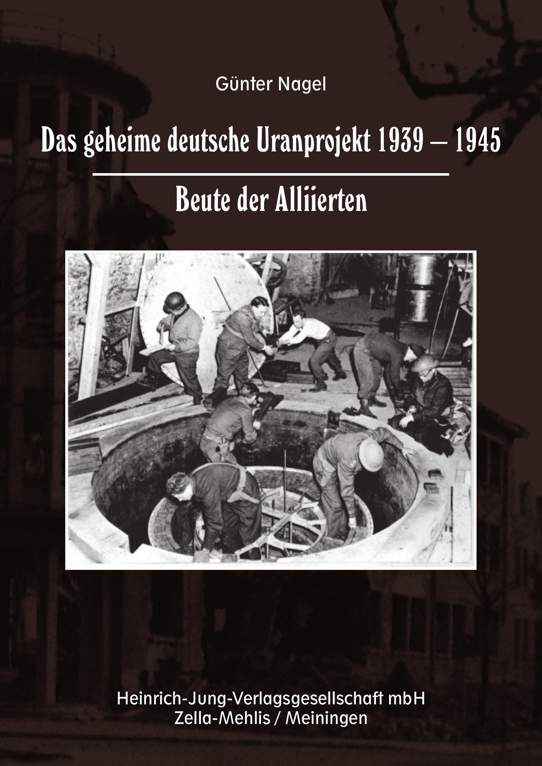Das geheime deutsche Uranprojekt 1939-1945