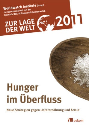 Zur Lage der Welt 2011: Hunger im Überfluss