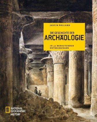 Die Geschichte der Archäologie in 50 bedeutenden Entdeckungen