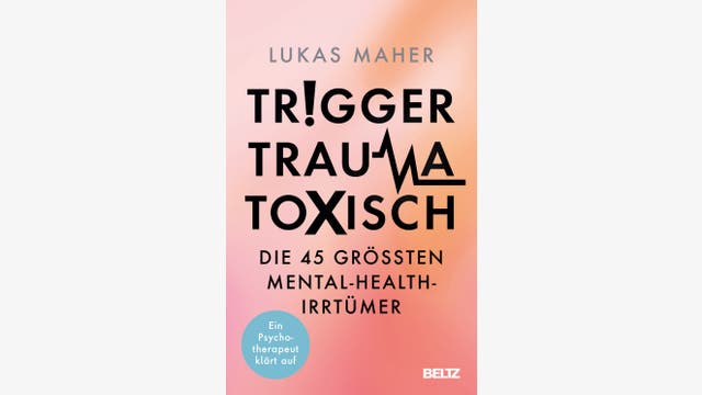 Lukas Maher: Trigger, Trauma, toxisch