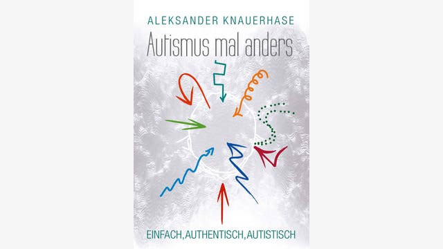 Aleksander Knauerhase: Autismus mal anders