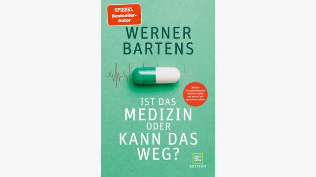 Werner Bartens: Ist das Medizin oder kann das weg?