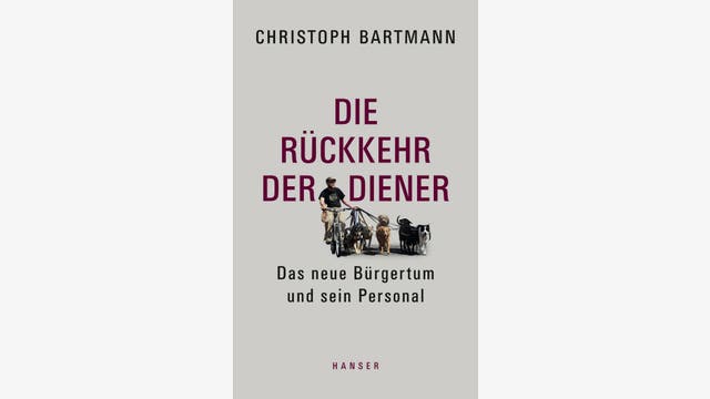 Christoph Bartmann: Die Rückkehr der Diener