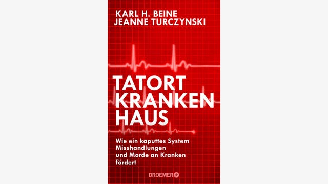 Karl H. Beine, Jeanne Turczynski  : Tatort Krankenhaus