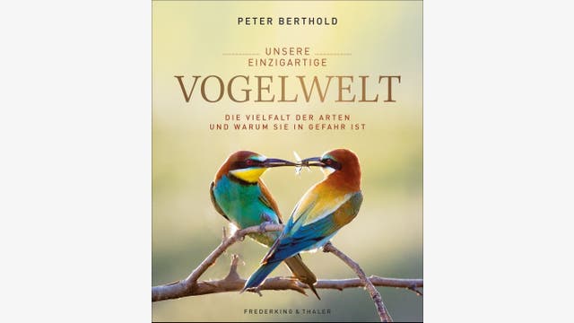Peter Berthold, Konrad Wothe: Unsere einzigartige Vogelwelt