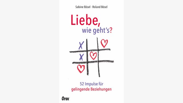 Sabine und Roland Bösel  : Liebe, wie geht's?   