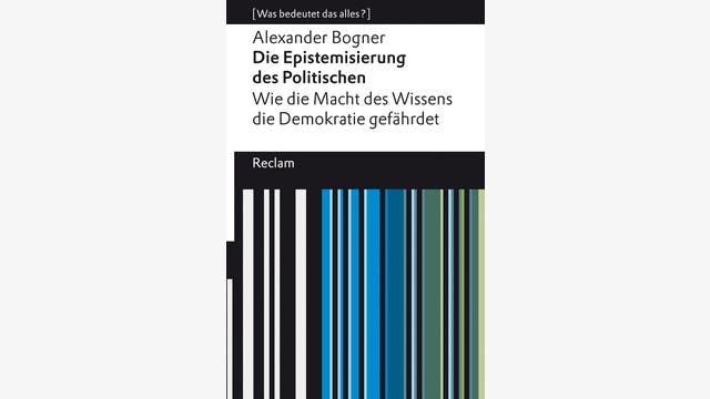 Alexander Bogner: Die Epistemisierung des Politischen 