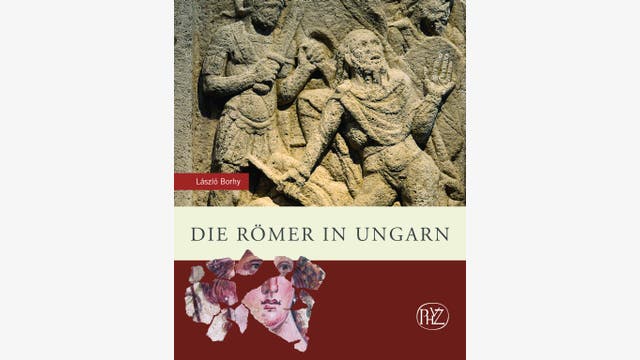 László Borhy: Die Römer in Ungarn