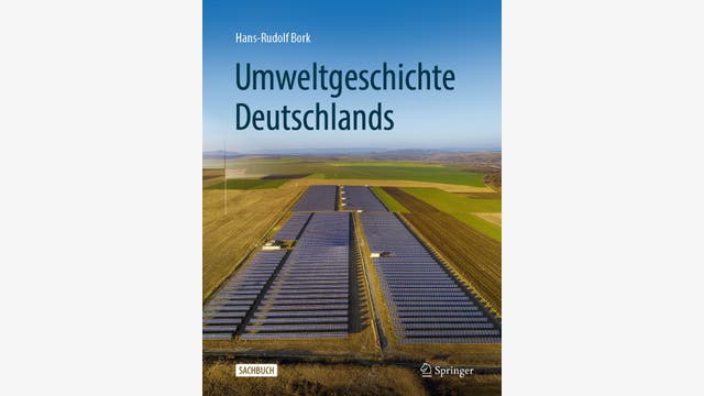 Hans-Rudolf Bork: Umweltgeschichte Deutschlands