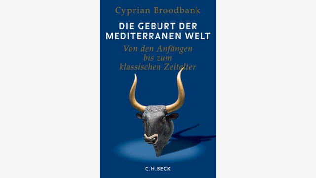 Cyprian Broodbank: Die Geburt der mediterranen Welt