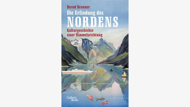 Bernd Brunner: Die Erfindung des Nordens