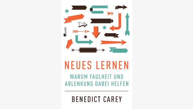 Benedict Carey: Neues Lernen