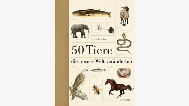 Eric Chaline: 50 Tiere, die unsere Welt veränderten