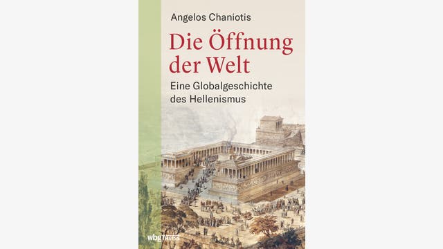 Angelos Chaniotis: Die Öffnung der Welt