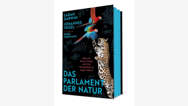 Sarah Darwin, Johannes Vogel, Boris Herrmann: Das Parlament der Natur