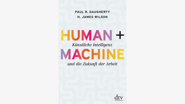 Paul R. Daugherty, H. James Wilson: Human + Machine