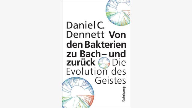 Daniel C. Dennett  : Von den Bakterien zu Bach – und zurück