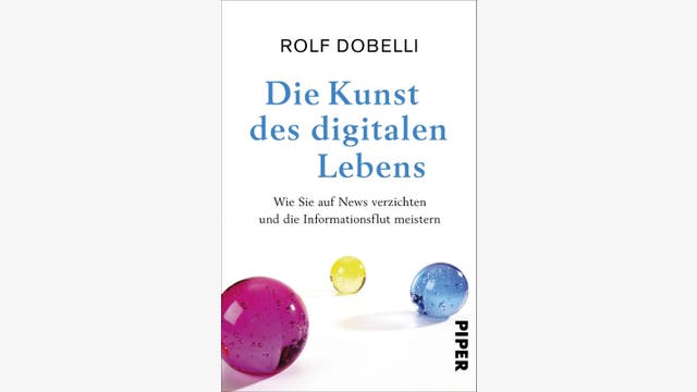  Rolf Dobelli: Die Kunst des digitalen Lebens