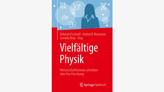Deborah Durchardt, Andrea B. Bossmann, Cornelia Denz (Hg.): Vielfältige Physik