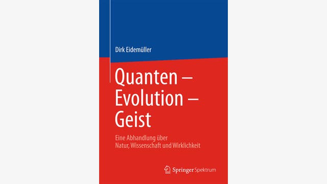 Dirk Eidemüller: Quanten – Evolution – Geist