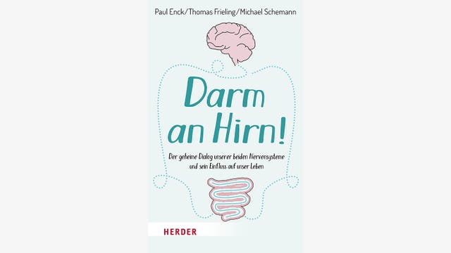 Paul Enck, Thomas Frieling, Michael Schemann: Darm an Hirn!