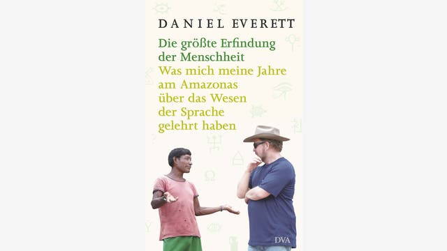 Daniel Everett: Die größte Erfindung der Menschheit