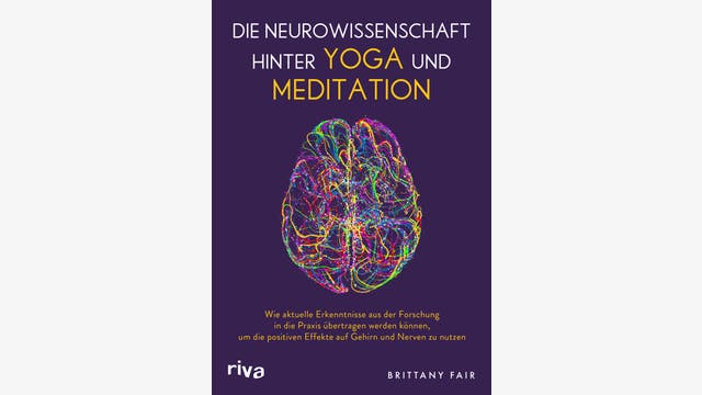 Brittany Fair: Die Neurowissenschaft hinter Yoga und Meditation