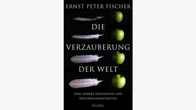 Ernst Peter Fischer: Die Verzauberung der Welt