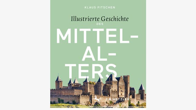 Klaus Fitschen: Illustrierte Geschichte des Mittelalters