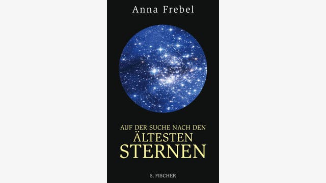 Anna Frebel: Auf der Suche nach den ältesten Sternen