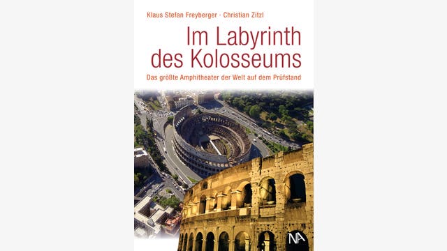 Klaus Stefan Freyberger, Christian Zitzl: Im Labyrinth des Kolosseums