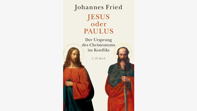 Johannes Fried: Jesus oder Paulus