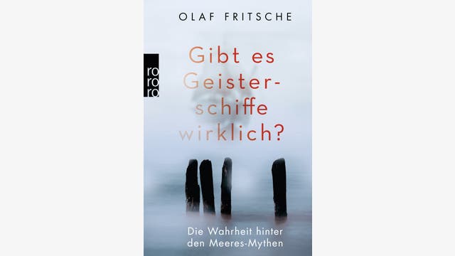 Olaf Fritsche: Gibt es Geisterschiffe wirklich?