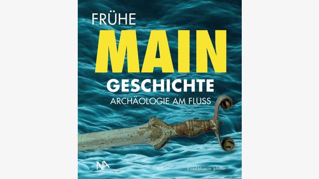 Margarete Klein-Pfeuffer, Markus Mergenthaler (Hg.): Frühe Main Geschichte