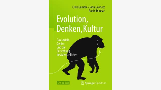 Clive Gamble, John Gowlett, Robin Dunbar: Evolution, Denken, Kultur