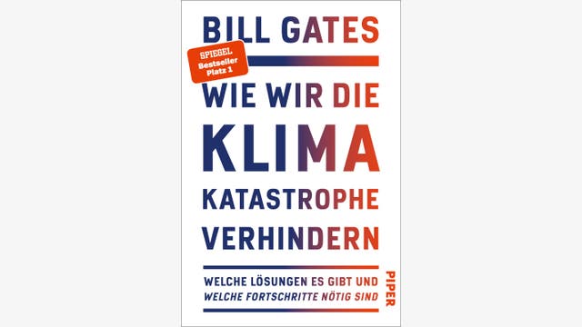 Bill Gates: Wie wir die Klimakatastrophe verhindern 