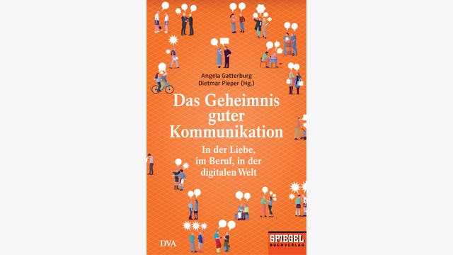Angela Gatterburg, Dietmar Pieper (Hg.): Das Geheimnis guter Kommunikation