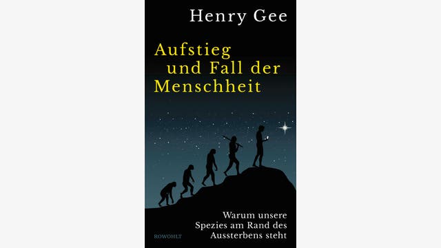 Henry Gee: Aufstieg und Fall der Menschheit