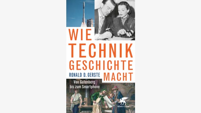 Ronald D. Gerste: Wie Technik Geschichte macht