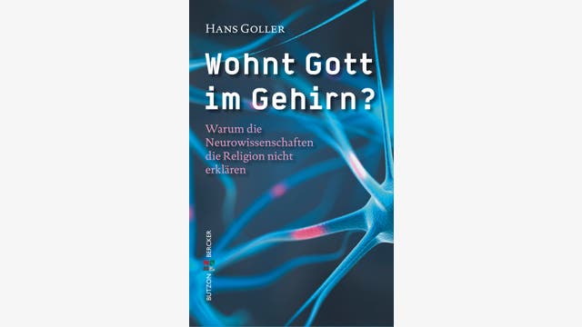 Hans Goller: Wohnt Gott im Gehirn?